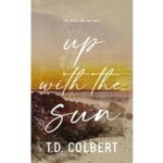 Up With the Sun by T.D. Colbert PDF