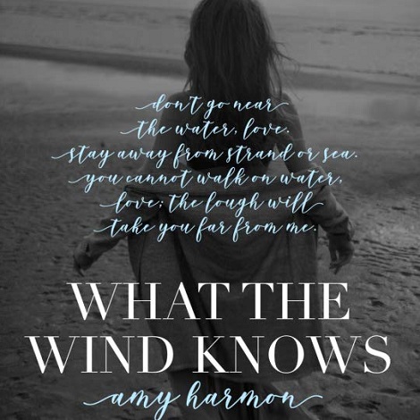 What the Wind Knows Amy Harmon