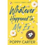 Whatever Happened to My Ex by Poppy Carter PDF