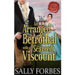 An Arranged Betrothal with a Scarred Viscount by Sally Forbes PDF