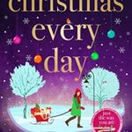 Christmas Every Day by Beth Moran