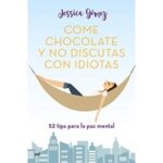 Come chocolate y no discutas con idiotas by Jessica Gomez
