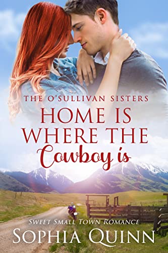 Home Is Where The Cowboy Is by Sophia Quinn