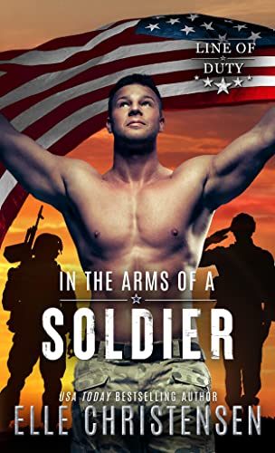In the Arms of a Soldier by Elle Christensen