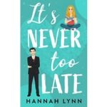 Its Never Too Late by Hannah Lynn PDF