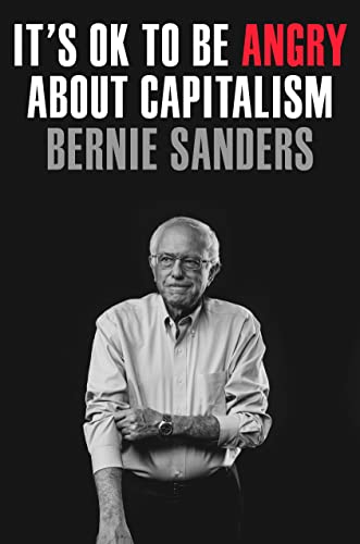 Its OK to Be Angry About Capitalism by Senator Bernie Sanders