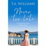 Never Too Late by T.A. Williams PDF