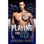 Playing for Us by Aurora Paige PDF