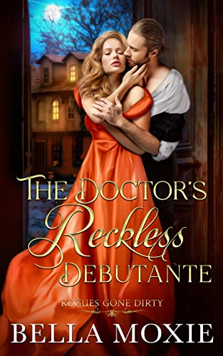 The Doctors Reckless Debutante by Bella Moxie