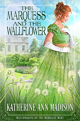 The Marquess and the Wallflower by Katherine Ann Madison