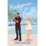 Babymoon or Bust by Ava Hunter