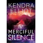 A Merciful Silence by Kendra Elliot free download