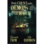 Dont Count Your Demons Before They Hatch by Brenda Trim