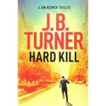 Hard Kill by J. B. Turner