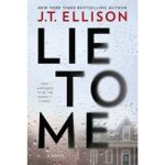 Lie to Me by J.T. Ellison